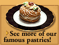 See More of Our Famous Pastries